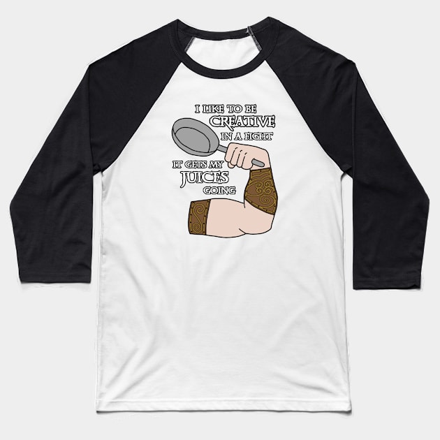 I Like To be Creative In A Fight Baseball T-Shirt by CharXena